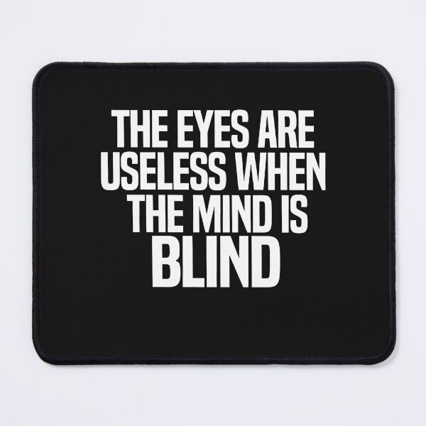 Item preview, The Eyes Are Useless When The Mind Is Blind designed and sold by melshirt-shop.