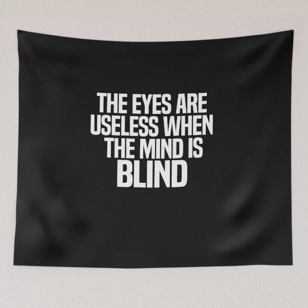 Item preview, The Eyes Are Useless When The Mind Is Blind designed and sold by melshirt-shop.