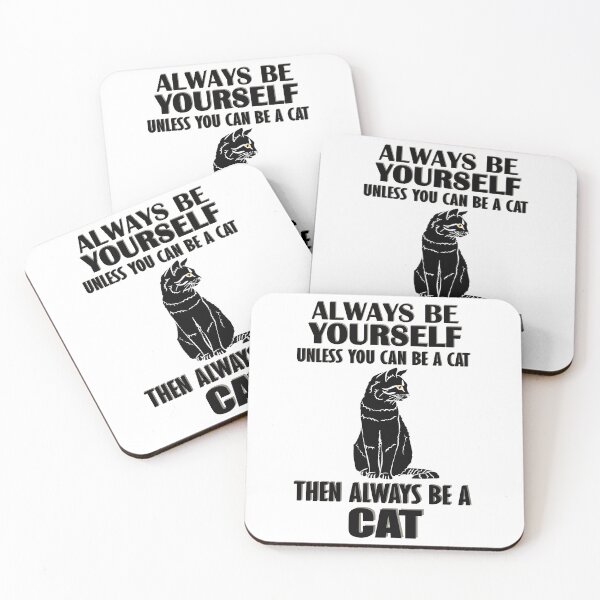 Item preview, Always Be Yourself Unless You Can Be A Cat Then Always Be A Cat designed and sold by TheInkElephant.