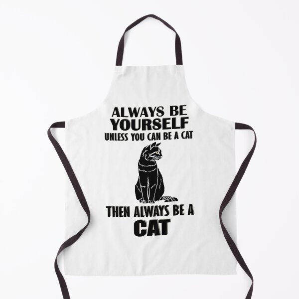 Item preview, Always Be Yourself Unless You Can Be A Cat Then Always Be A Cat designed and sold by TheInkElephant.