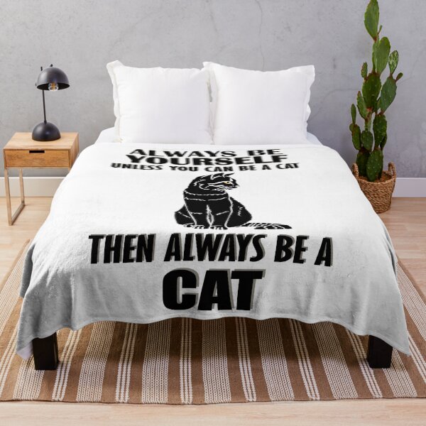 Item preview, Always Be Yourself Unless You Can Be A Cat Then Always Be A Cat designed and sold by TheInkElephant.