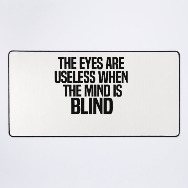 Item preview, The Eyes Are Useless When The Mind Is Blind designed and sold by melshirt-shop.