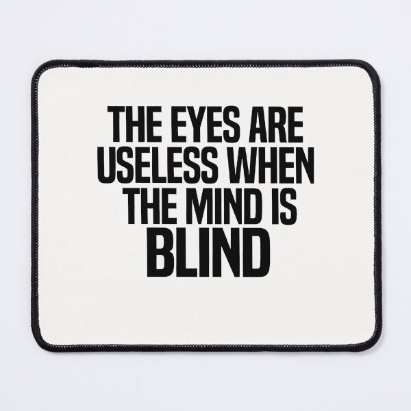 Item preview, The Eyes Are Useless When The Mind Is Blind designed and sold by melshirt-shop.