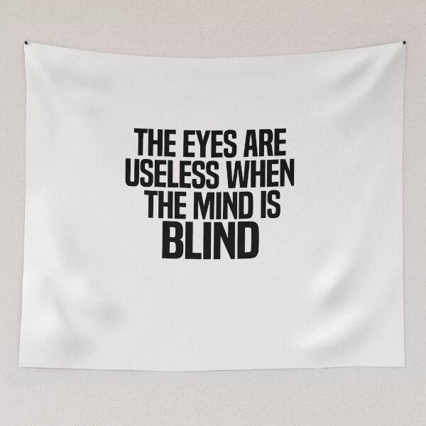 Item preview, The Eyes Are Useless When The Mind Is Blind designed and sold by melshirt-shop.
