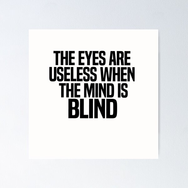 Item preview, The Eyes Are Useless When The Mind Is Blind designed and sold by melshirt-shop.