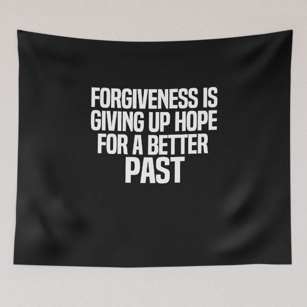Item preview, Forgiveness Is Giving Up Hope For A Better Past designed and sold by melshirt-shop.