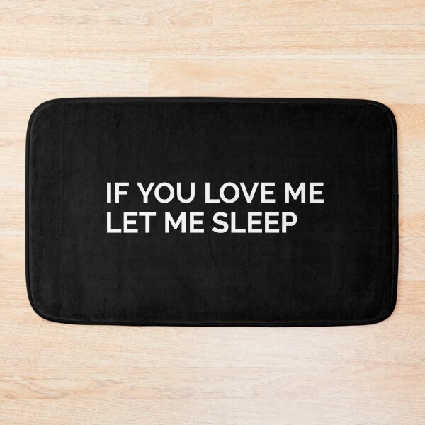 Item preview, IF YOU LOVE ME LET ME SLEEP. FUNNY T-SHIRT QUOTE designed and sold by SuccessfulVibes.