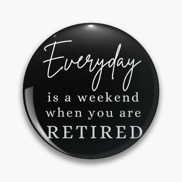 Item preview, Everyday is a weekend when you are retired designed and sold by Oreo2020 Creations.