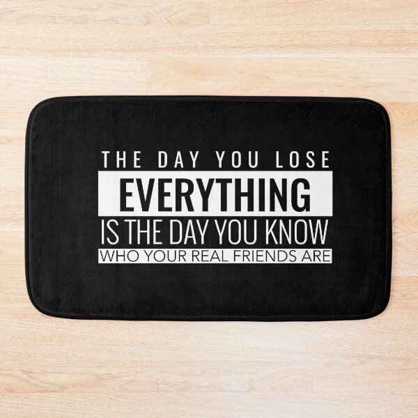 Item preview, The Day You Lose Everything Is The Day You Know Who Your Real Friends Are. Inspirational T-Shirt Quotes designed and sold by SuccessfulVibes.