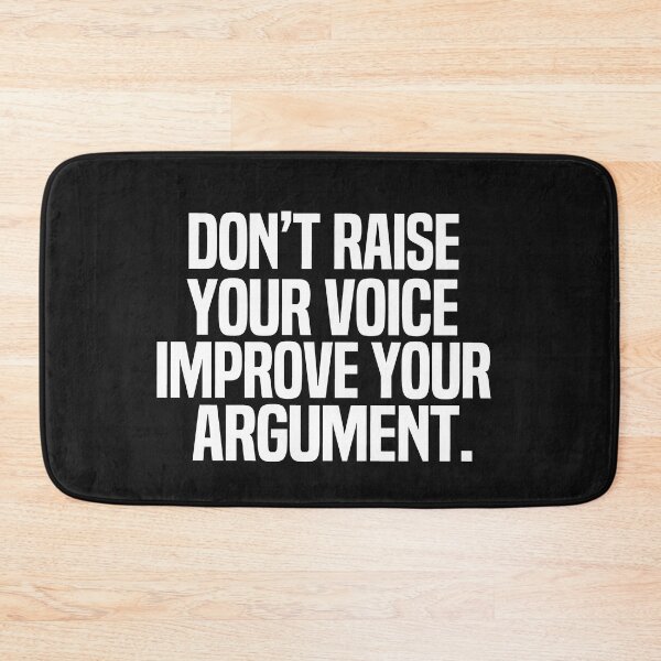 Item preview, Don't Raise Your Voice Improve Your Argument designed and sold by melshirt-shop.
