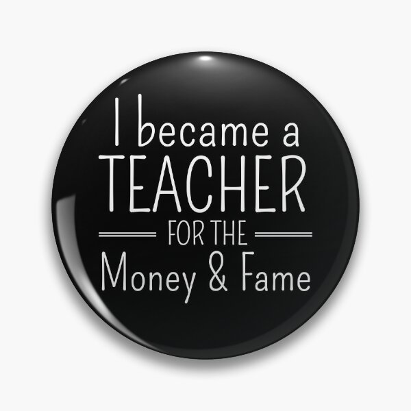 Item preview, i became a teacher for the money and the fame designed and sold by ni3ma.
