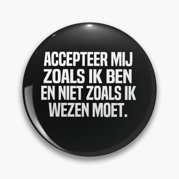 Item preview, Accepteer Mij Zoals Ik Ben En Niet Zoals Ik Wezen Moet designed and sold by melshirt-shop.