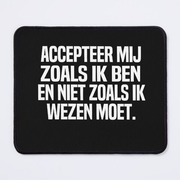 Item preview, Accepteer Mij Zoals Ik Ben En Niet Zoals Ik Wezen Moet designed and sold by melshirt-shop.