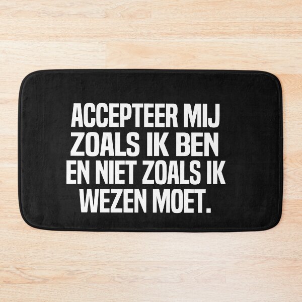 Item preview, Accepteer Mij Zoals Ik Ben En Niet Zoals Ik Wezen Moet designed and sold by melshirt-shop.