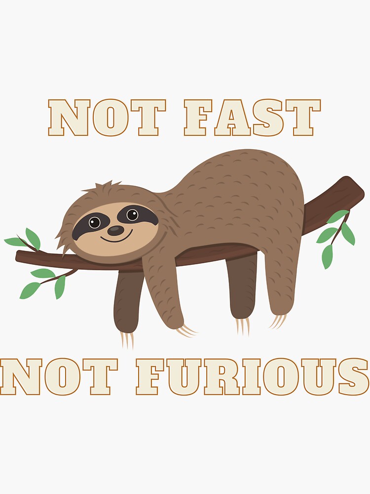 "Not Fast Not Furious - Cute Relaxed Sloth" Sticker By Beachbum709 ...