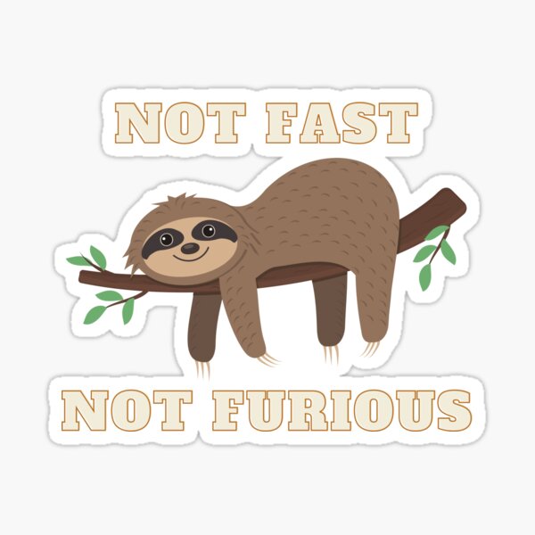 "Not Fast Not Furious - Cute Relaxed Sloth" Sticker By Beachbum709 ...