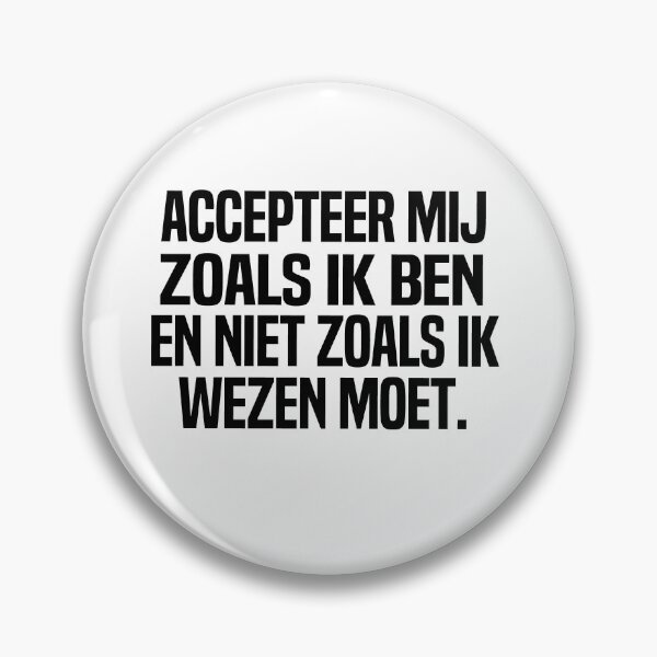 Item preview, Accepteer Mij Zoals Ik Ben En Niet Zoals Ik Wezen Moet designed and sold by melshirt-shop.