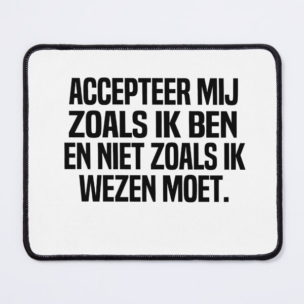 Item preview, Accepteer Mij Zoals Ik Ben En Niet Zoals Ik Wezen Moet designed and sold by melshirt-shop.