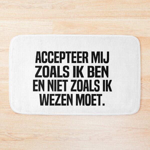 Item preview, Accepteer Mij Zoals Ik Ben En Niet Zoals Ik Wezen Moet designed and sold by melshirt-shop.
