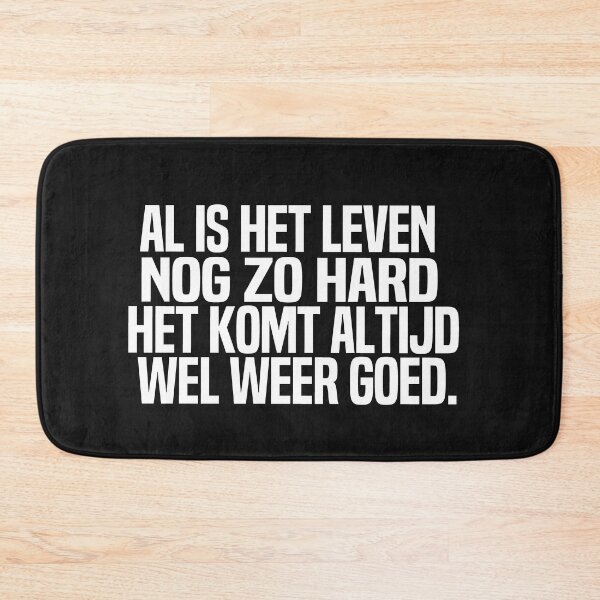 Item preview, Al Is Het Leven Nog Zo Hard Het Komt Altijd Wel Weer Goed designed and sold by melshirt-shop.