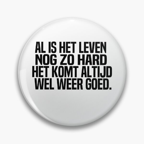 Item preview, Al Is Het Leven Nog Zo Hard Het Komt Altijd Wel Weer Goed designed and sold by melshirt-shop.