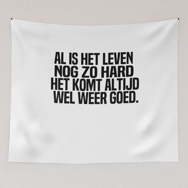 Item preview, Al Is Het Leven Nog Zo Hard Het Komt Altijd Wel Weer Goed designed and sold by melshirt-shop.