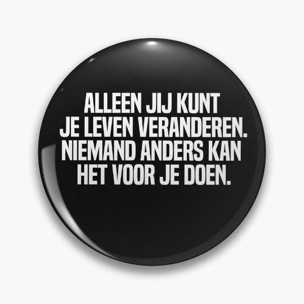 Item preview, Alleen Jij Kunt Je Leven Veranderen Niemand Anders Kan Het Voor Je Doen  designed and sold by melshirt-shop.