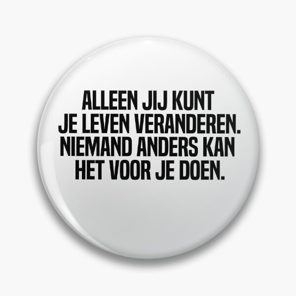 Item preview, Alleen Jij Kunt Je Leven Veranderen Niemand Anders Kan Het Voor Je Doen  designed and sold by melshirt-shop.
