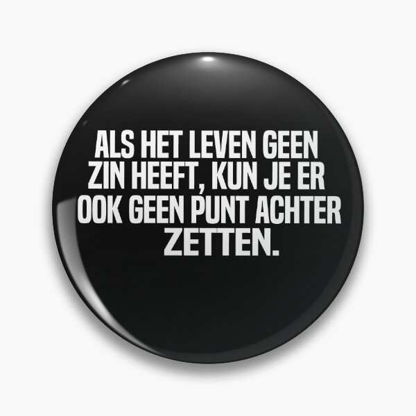 Item preview, Als Het Leven Geen Zin Heeft Kun Je Er Ook Geen Punt Achter Zetten designed and sold by melshirt-shop.