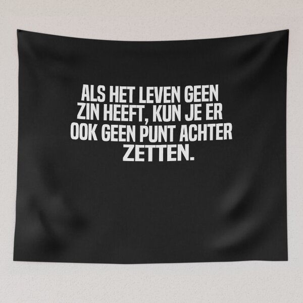 Item preview, Als Het Leven Geen Zin Heeft Kun Je Er Ook Geen Punt Achter Zetten designed and sold by melshirt-shop.