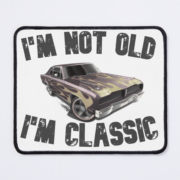 Item preview, 	I'm Not Old I'm Classic Funny Car designed and sold by YASSINOOS10.