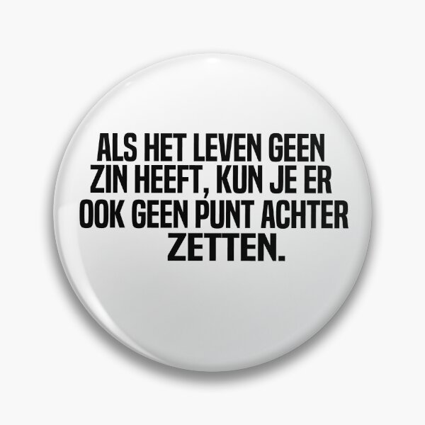 Item preview, Als Het Leven Geen Zin Heeft Kun Je Er Ook Geen Punt Achter Zetten designed and sold by melshirt-shop.