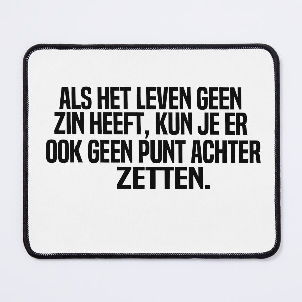 Item preview, Als Het Leven Geen Zin Heeft Kun Je Er Ook Geen Punt Achter Zetten designed and sold by melshirt-shop.