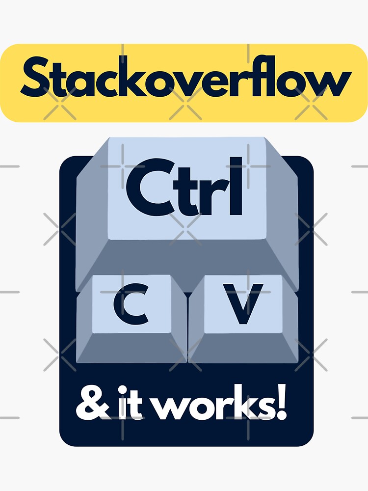 "Stackoverflow Copy Paste and it works!" Sticker for Sale by ... image.
