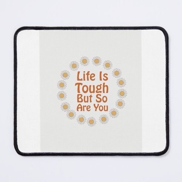 Item preview, Life is Tough But So Are You designed and sold by Romper65.