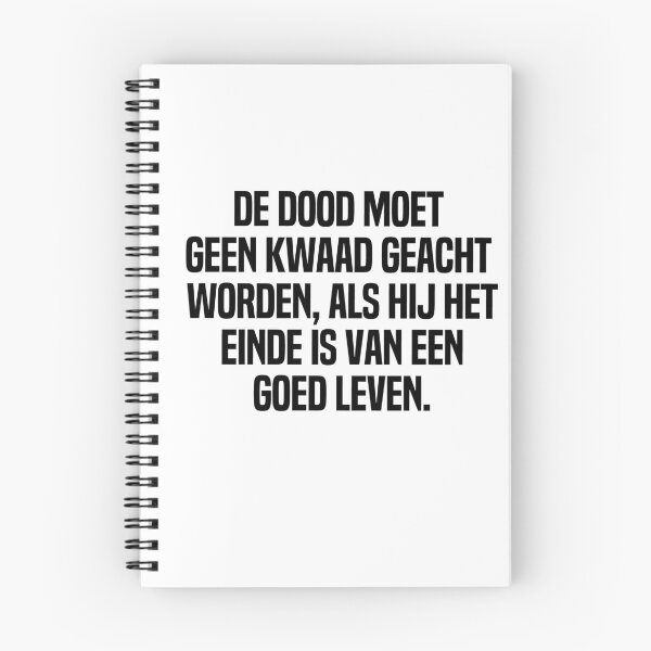 Item preview,  De Dood Moet Geen Kwaad Geacht Worden Als Hij Het Einde Is Van Een Goed Leven  designed and sold by melshirt-shop.