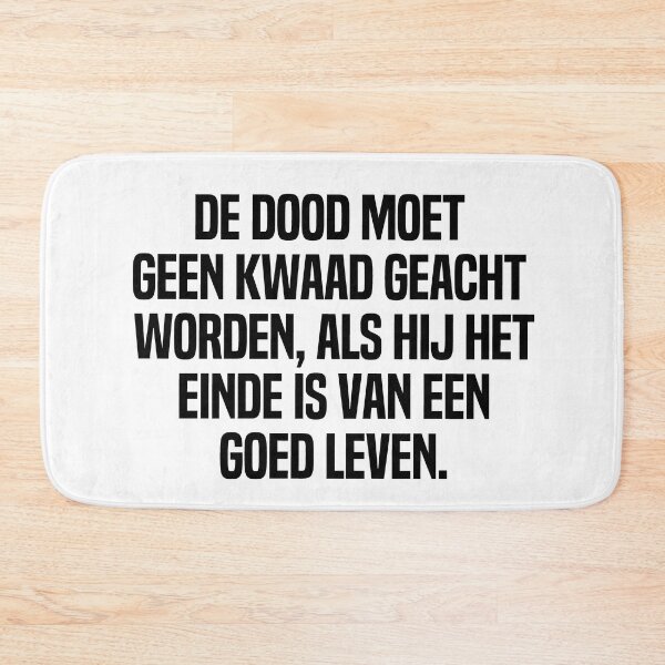 Item preview, De Dood Moet Geen Kwaad Geacht Worden Als Hij Het Einde Is Van Een Goed Leven designed and sold by melshirt-shop.