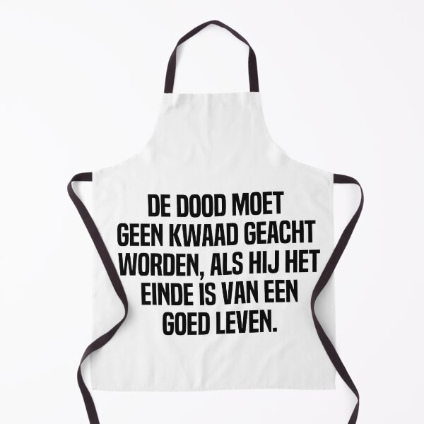 Item preview,  De Dood Moet Geen Kwaad Geacht Worden Als Hij Het Einde Is Van Een Goed Leven  designed and sold by melshirt-shop.