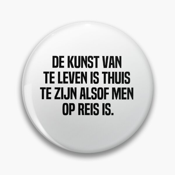 Item preview, De Kunst Van Te Leven Is Thuis Te Zijn Alsof Men Op Reis Is designed and sold by melshirt-shop.