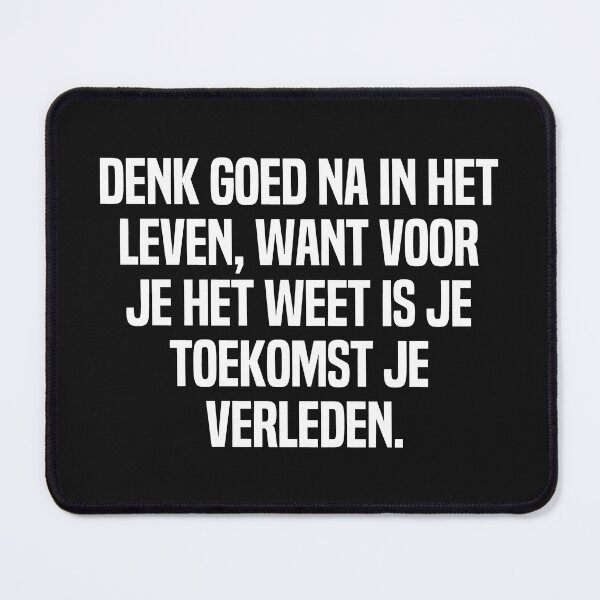 Item preview, Denk Goed Na In Het Leven Want Voor Je Het Weet Is Je Toekomst Je Verleden designed and sold by melshirt-shop.