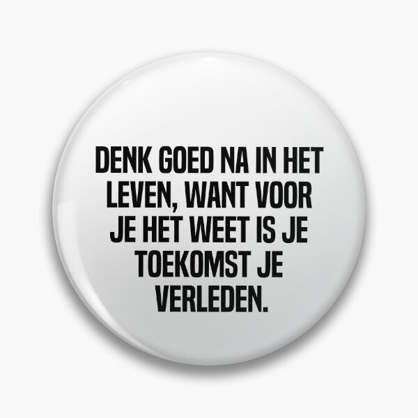 Item preview, Denk Goed Na In Het Leven Want Voor Je Het Weet Is Je Toekomst Je Verleden designed and sold by melshirt-shop.