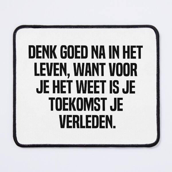 Item preview, Denk Goed Na In Het Leven Want Voor Je Het Weet Is Je Toekomst Je Verleden designed and sold by melshirt-shop.