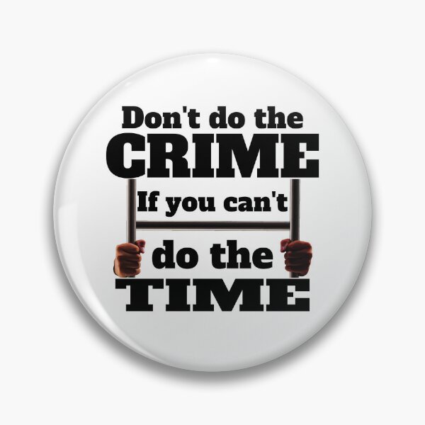 Item preview, Don't do the crime..! If you can't do the time..! designed and sold by imaargo.