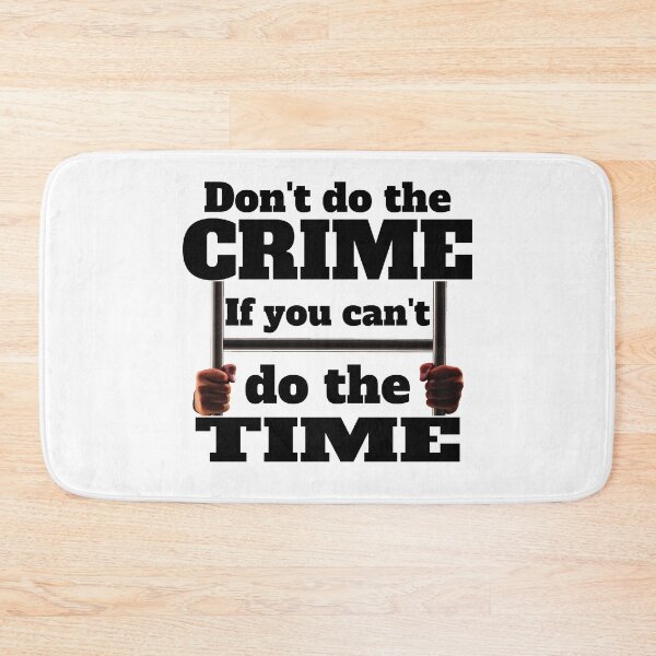 Item preview, Don't do the crime..! If you can't do the time..! designed and sold by imaargo.
