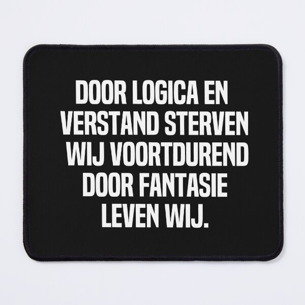 Item preview, Door Logica En Verstand Sterven Wij Voortdurend Door Fantasie Leven Wij  designed and sold by melshirt-shop.