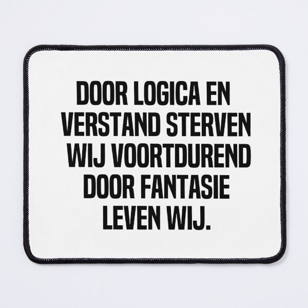 Item preview, Door Logica En Verstand Sterven Wij Voortdurend Door Fantasie Leven Wij designed and sold by melshirt-shop.