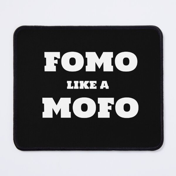 Item preview, FOMO like a MOFO designed and sold by CrazeeTeez.