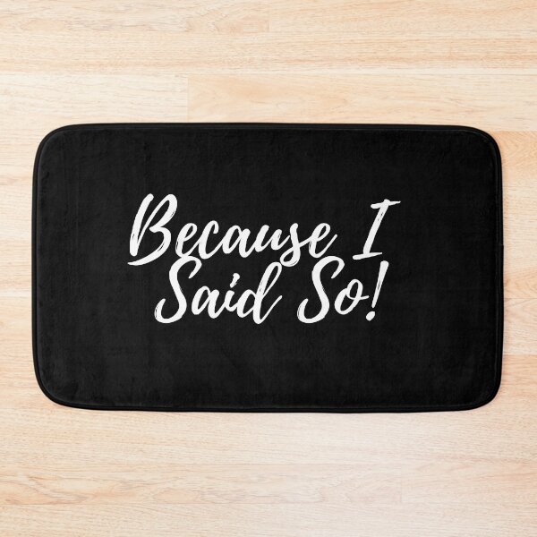 Item preview, Because I Said So! designed and sold by NiftyTees.