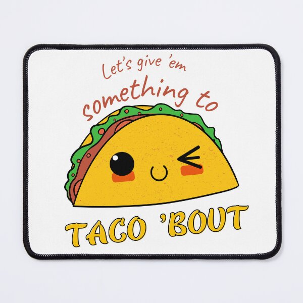 Item preview, Let's give Them Something To Taco 'Bout designed and sold by GeoArtDesign.