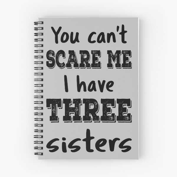 Item preview, You Can't Scare Me I Have Three Sisters IV designed and sold by Lemon Pepper.